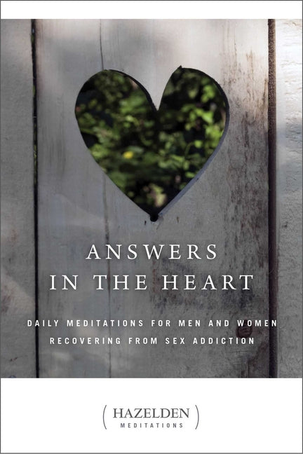 Answers in the Heart: Daily Meditations for Men and Women Recovering from Sex Addiction -- Anonymous, Paperback