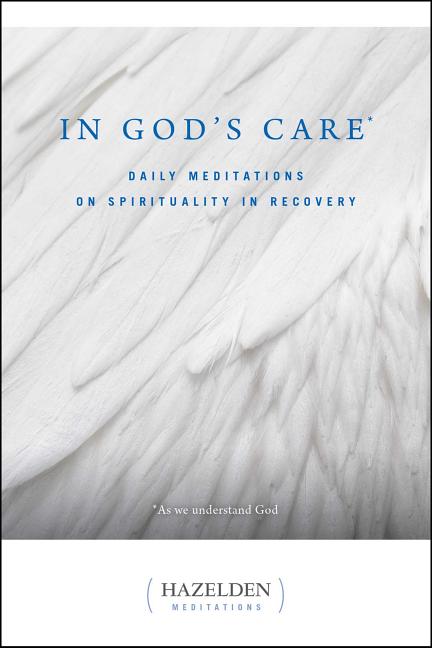 In God's Care: Daily Meditations on Spirituality in Recovery -- Karen Casey, Paperback