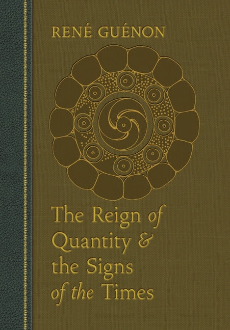 The Reign of Quantity and the Signs of the Times -- René Guénon, Hardcover
