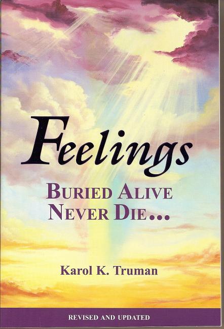 Feelings Buried Alive Never Die-- -- Karol K. Truman, Paperback