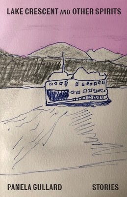Lake Crescent and Other Spirits by Gullard, Pamela