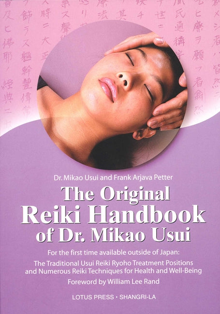 The Original Reiki Handbook of Dr. Mikao Usui: The Traditional Usui Reiki Ryoho Treatment Positions and Numerous Reiki Techniques for Health and Well- by Usui, Mikao