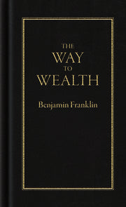 The Way to Wealth by Franklin, Benjamin