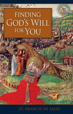 Finding God's Will for You -- Francisco De Sales, Paperback