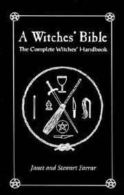 A Witches' Bible: The Complete Witches' Handbook by Farrar, Stewart