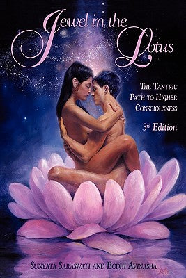 Jewel in the Lotus/The Tantric Path to Higher Consciousness -- Sunyata Saraswati, Paperback