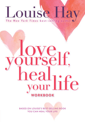 Love Yourself, Heal Your Life Workbook -- Louise Hay, Paperback