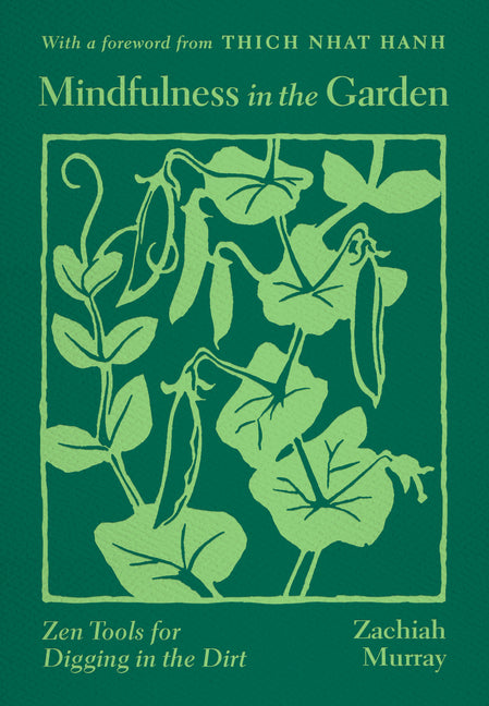 Mindfulness in the Garden: Zen Tools for Digging in the Dirt by Murray, Zachiah