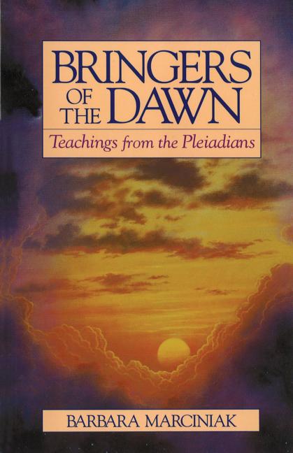 Bringers of the Dawn: Teachings from the Pleiadians -- Barbara Marciniak, Paperback