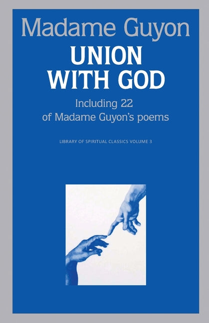 Union With God: A Classic Guide to the Deeper Christian Life -- Jeanne Guyon, Paperback