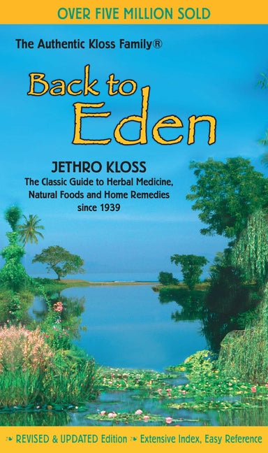 Back to Eden: The Classic Guide to Herbal Medicine, Natural Foods, and Home Remedies Since 1939 -- Jethro Kloss, Mass Market Paperbound
