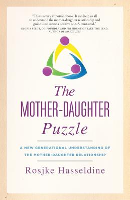 The Mother-Daughter Puzzle: A New Generational Understanding of the Mother-Daughter Relationship -- Rosjke Hasseldine, Paperback