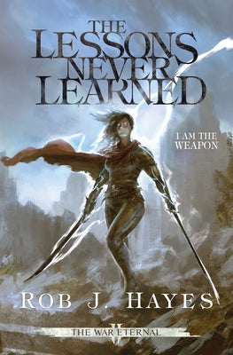 The Lessons Never Learned -- Rob J. Hayes, Paperback