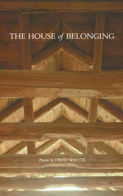 The House of Belonging -- David Whyte, Paperback