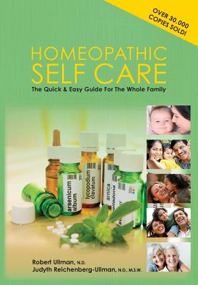 Homeopathic Self-Care: The Quick and Easy Guide for the Whole Family -- Robert Ullman, Paperback