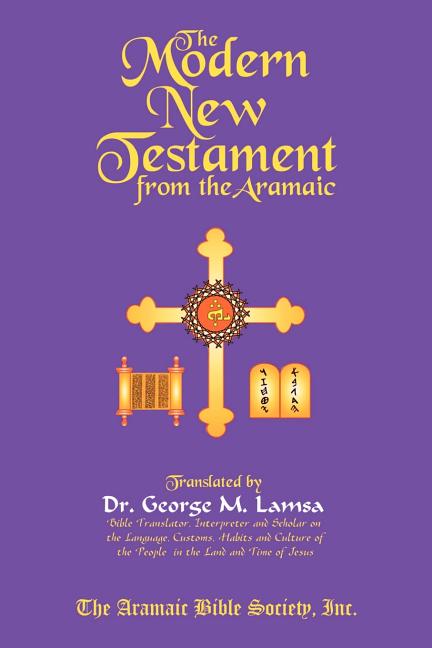 The Modern New Testament from Aramaic -- George M. Lamsa, Paperback