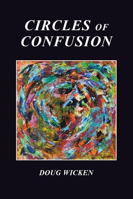 Circles of Confusion by Wicken, Doug