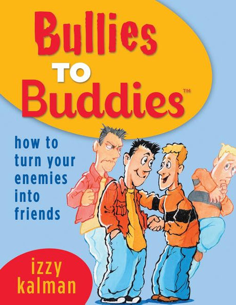 Bullies to Buddies - How to Turn Your Enemies into Friends! -- Steve Ferchaud, Paperback