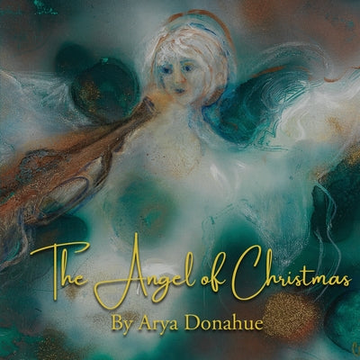 The Angel of Christmas by Donahue, Arya