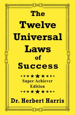 The Twelve Universal Laws of Success -- Herbert Harris, Paperback