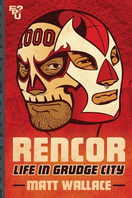 Rencor: Life in Grudge City by Rainville, Keith J.