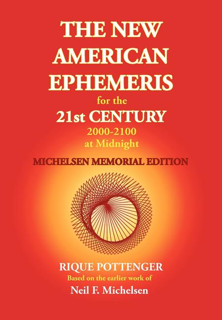 The New American Ephemeris for the 21st Century 2000-2100 at Midnight, Michelsen Memorial Edition -- Neil F. Michelsen, Paperback