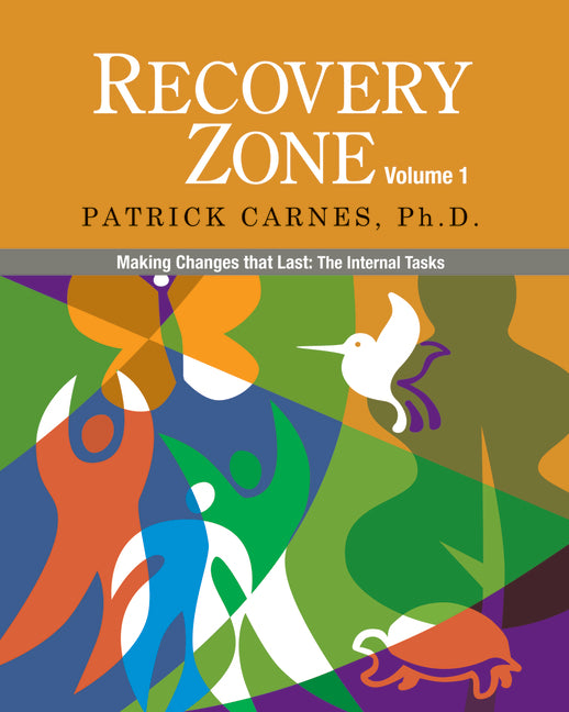 Recovery Zone, Volume 1: Making Changes That Last: The Internal Tasks -- Patrick Carnes, Paperback