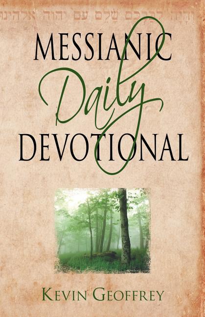 Messianic Daily Devotional: Messianic Jewish Devotionals for a Deeper Walk with Yeshua -- Kevin Geoffrey, Paperback