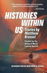 Histories Within Us by Kressel, Matthew