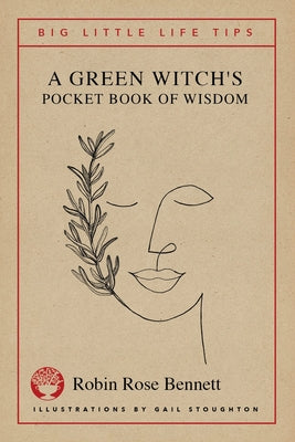 A Green Witch's Pocket Book of Wisdom - Big Little Life Tips -- Robin Rose Bennett, Paperback