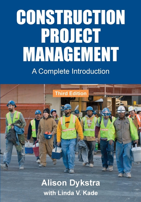 Construction Project Management: A Complete Introduction -- Alison Dykstra, Paperback