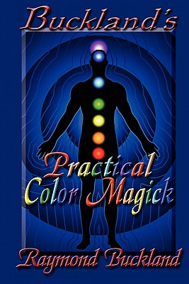 Buckland's Practical Color Magick -- Raymond Buckland, Paperback