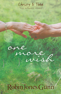One More Wish: Christy & Todd: the Married Years #3 by Gunn, Robin Jones