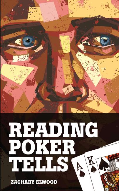 Reading Poker Tells -- Zachary Elwood, Paperback