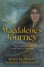Magdalene's Journey: The Untold Story of Mary Magdalene's Life & Teachings by Blodgett, Renee