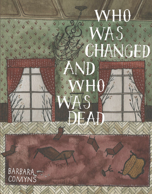 Who Was Changed and Who Was Dead -- Barbara Comyns, Paperback