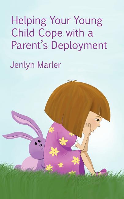 Helping Your Young Child Cope with a Parent's Deployment -- Jerilyn Marler, Paperback