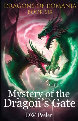 Mystery of the Dragon's Gate: Dragons of Romania - Book 6 -- Dw Peeler, Paperback