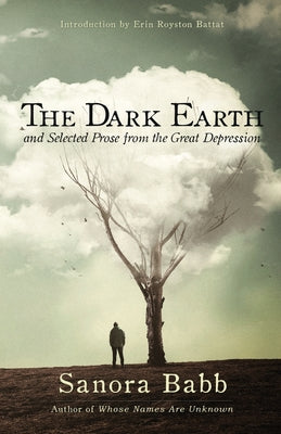 The Dark Earth and Selected Prose from the Great Depression by Babb, Sanora