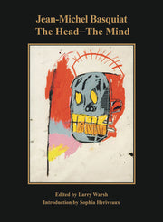 Jean-Michel Basquiat: The Head--The Mind by Basquiat, Jean-Michel