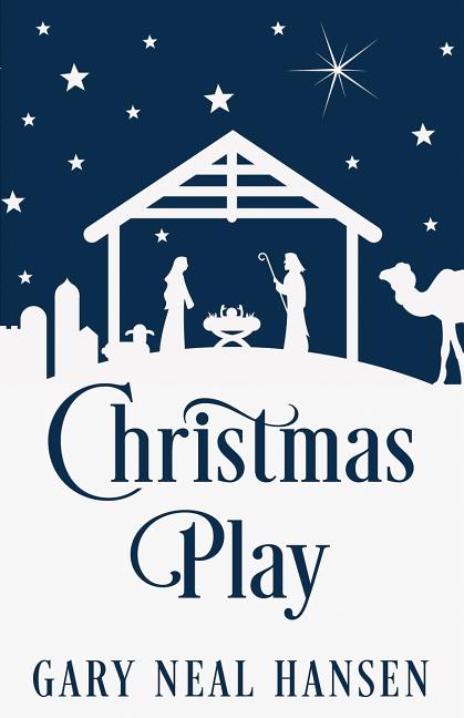 Christmas Play: The Story of the Coming of Jesus, for Production in Churches, Using the Text of the English Standard Version of the Bible -- Gary Neal Hansen, Paperback