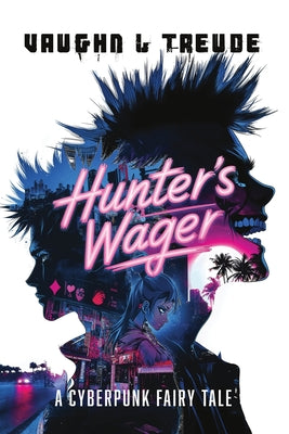 Hunter's Wager - A Cyberpunk Fairy Tale -- Vaughn Treude, Paperback
