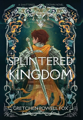 Splintered Kingdom by Fox, Gretchen Powell