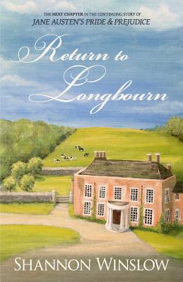 Return To Longbourn: The Next Chapter in the Continuing Story of Jane Austen's Pride and Prejudice by Hansen, Micah D.