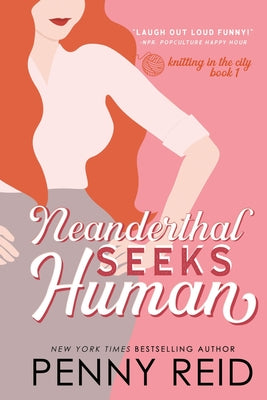 Neanderthal Seeks Human: A Smart Romance -- Penny Reid, Paperback