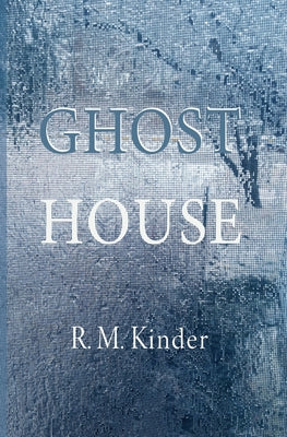 Ghost House -- R. M. Kinder, Paperback