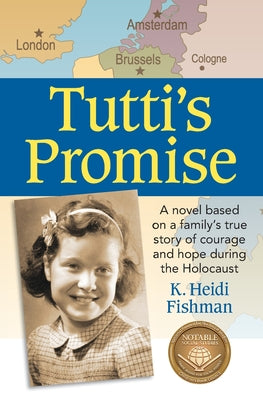 Tutti's Promise: A novel based on a family's true story of courage and hope during the Holocaust -- K. Heidi Fishman, Paperback
