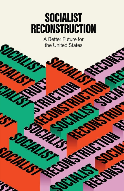 Socialist Reconstruction: A Better Future for the United States -- Party for Socialism and Liberation, Paperback