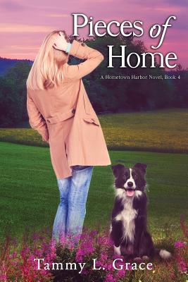 Pieces of Home: A Hometown Harbor Novel by Grace, Tammy L.