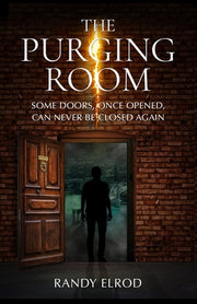 The Purging Room: Some Doors, Once Opened, Can Never Be Closed Again by Elrod, Randy